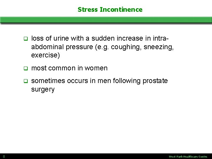 Stress Incontinence 8 q loss of urine with a sudden increase in intraabdominal pressure