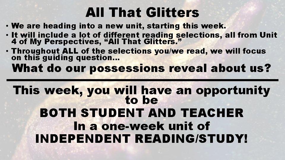 All That Glitters • We are heading into a new unit, starting this week.