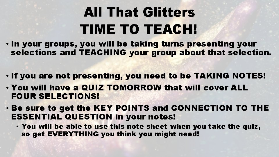 All That Glitters TIME TO TEACH! • In your groups, you will be taking