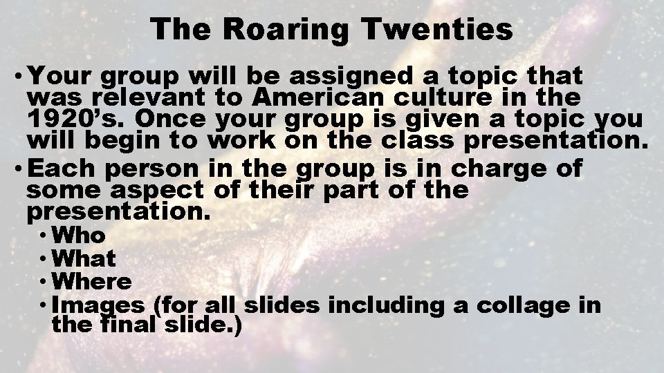 The Roaring Twenties • Your group will be assigned a topic that was relevant