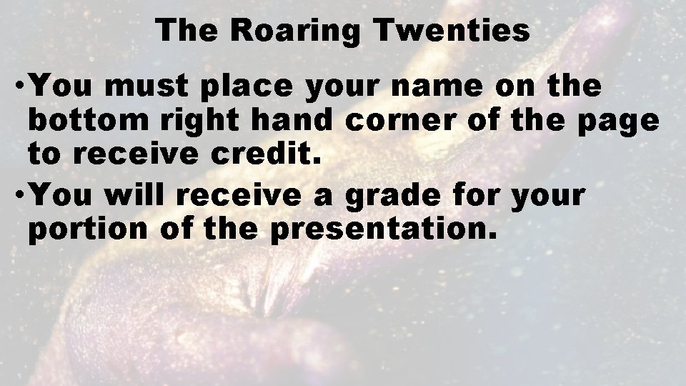 The Roaring Twenties • You must place your name on the bottom right hand