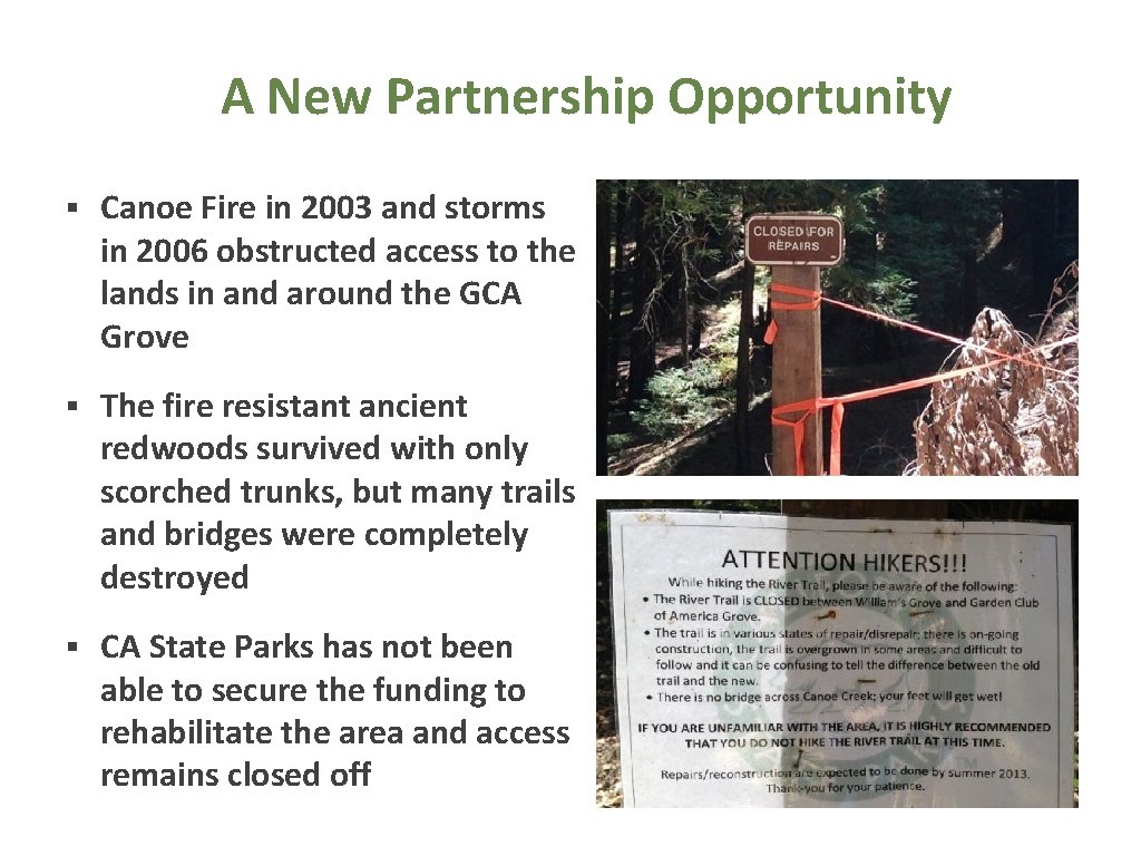 A New Partnership Opportunity § Canoe Fire in 2003 and storms in 2006 obstructed