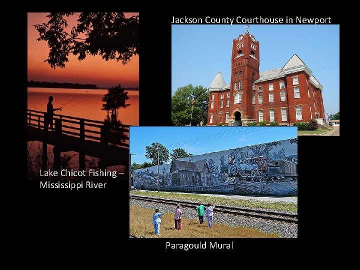 Jackson County Courthouse in Newport Lake Chicot Fishing – Mississippi River Paragould Mural 