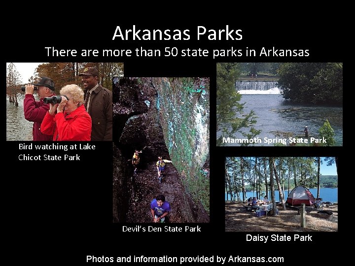 Arkansas Parks There are more than 50 state parks in Arkansas Mammoth Spring State