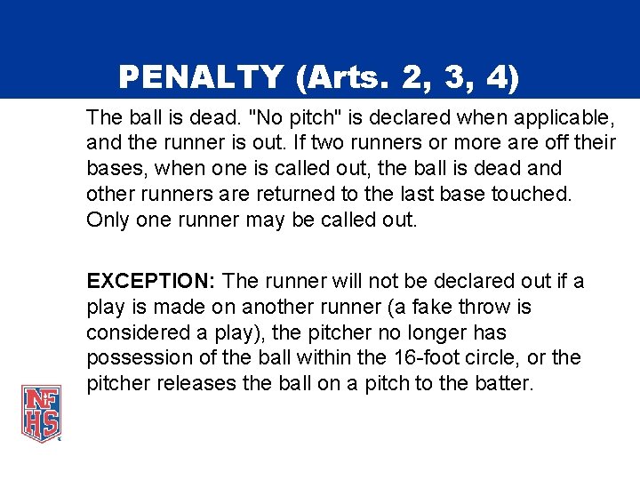 PENALTY (Arts. 2, 3, 4) The ball is dead. "No pitch" is declared when