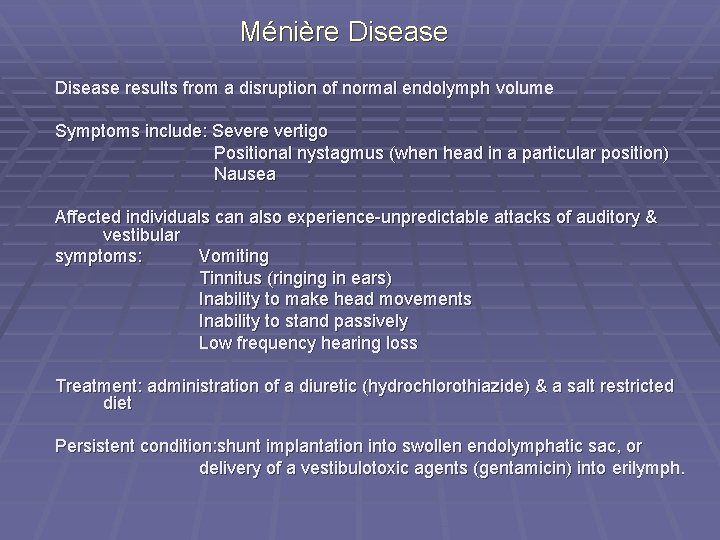 Ménière Disease results from a disruption of normal endolymph volume Symptoms include: Severe vertigo