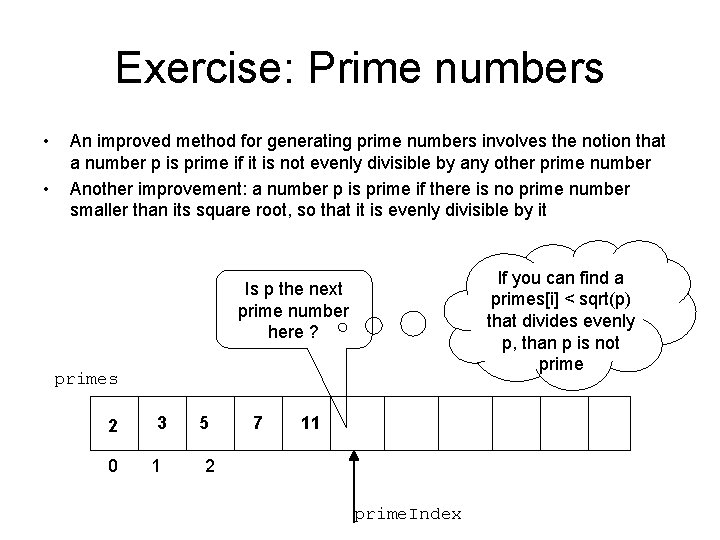 Exercise: Prime numbers • • An improved method for generating prime numbers involves the