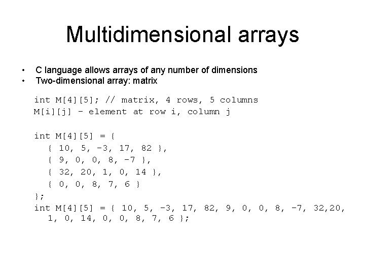 Multidimensional arrays • • C language allows arrays of any number of dimensions Two-dimensional