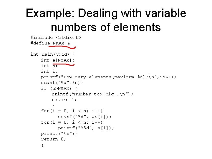 Example: Dealing with variable numbers of elements #include <stdio. h> #define NMAX 4 int