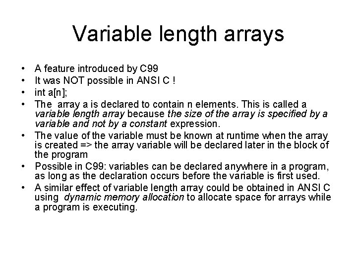 Variable length arrays • • A feature introduced by C 99 It was NOT
