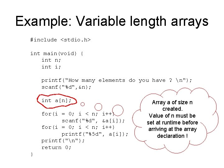 Example: Variable length arrays #include <stdio. h> int main(void) { int n; int i;
