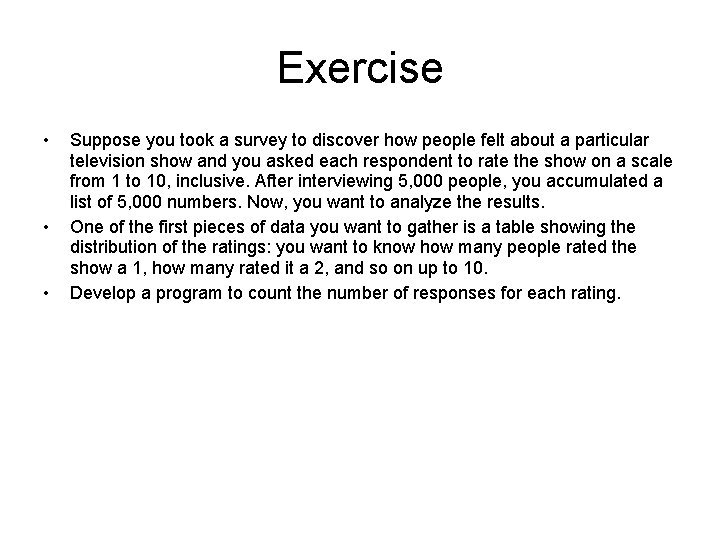 Exercise • • • Suppose you took a survey to discover how people felt