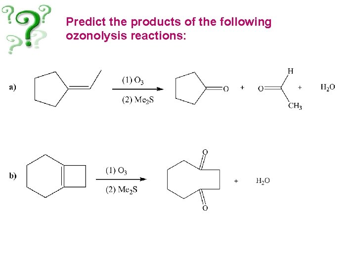 Predict the products of the following ozonolysis reactions: 