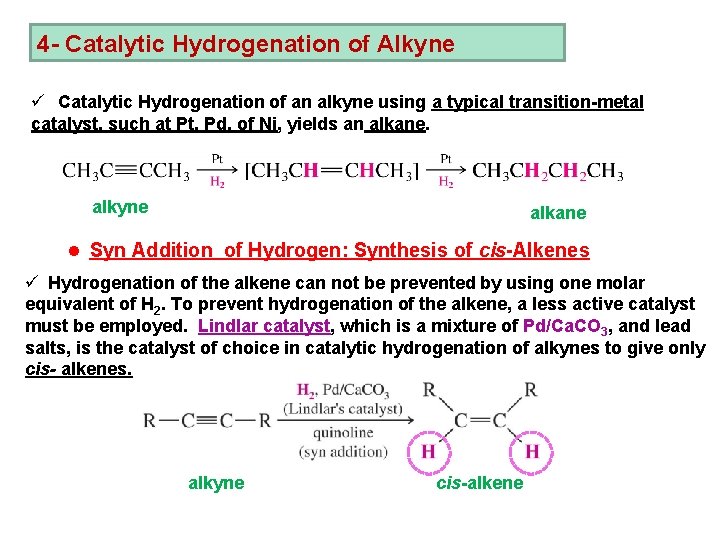 4 - Catalytic Hydrogenation of Alkyne ü Catalytic Hydrogenation of an alkyne using a