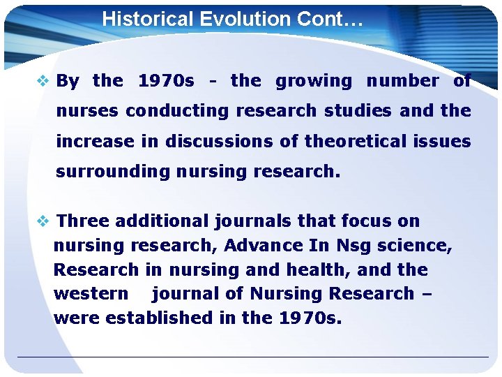 Historical Evolution Cont… By the 1970 s - the growing number of nurses conducting