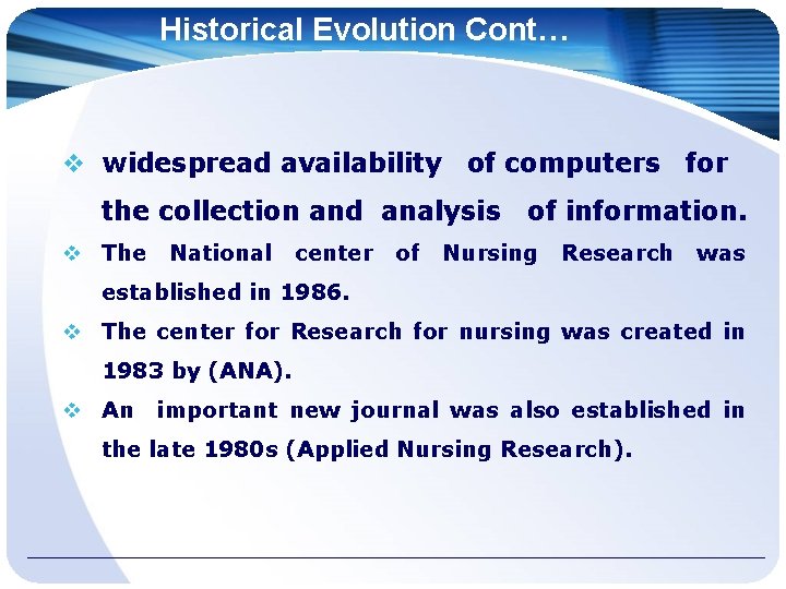 Historical Evolution Cont… widespread availability of computers for the collection and analysis The National
