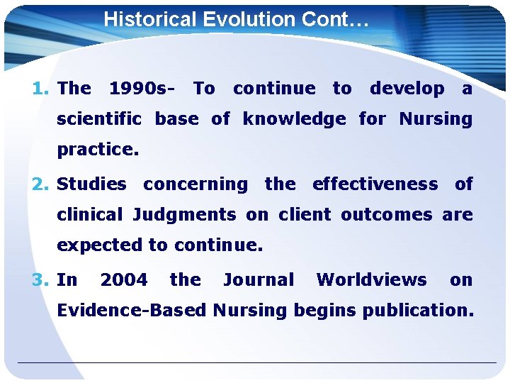 Historical Evolution Cont… 1. The 1990 s- To continue to develop a scientific base