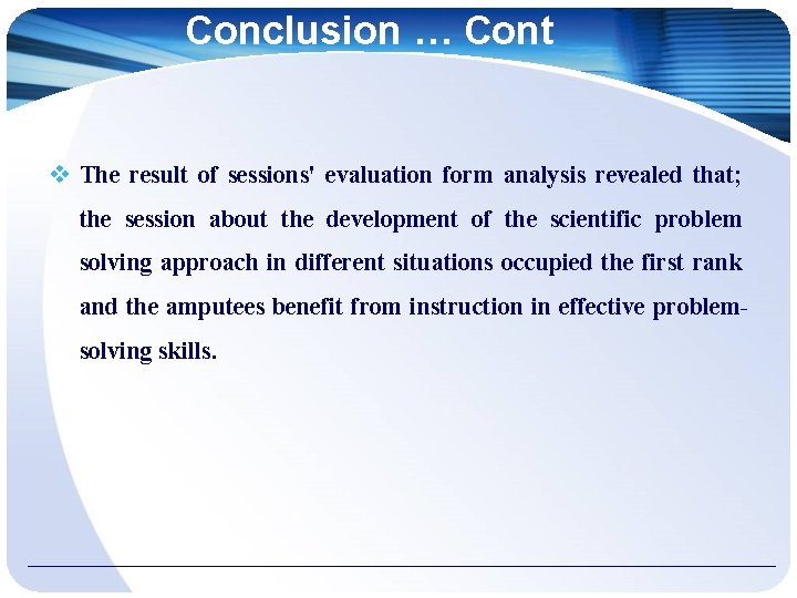 Conclusion … Cont The result of sessions' evaluation form analysis revealed that; the session