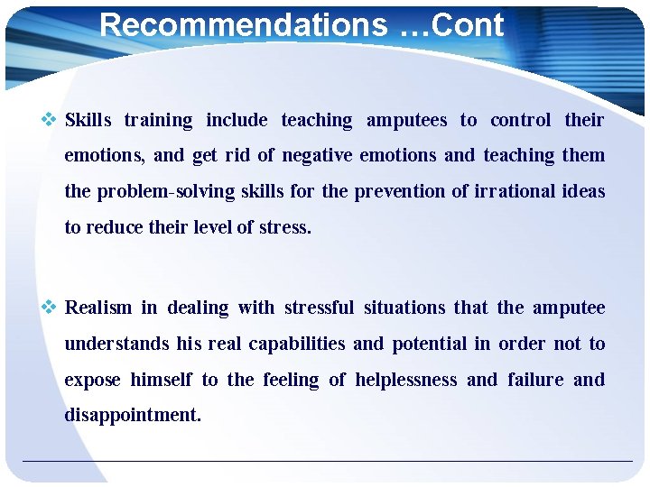 Recommendations …Cont Skills training include teaching amputees to control their emotions, and get rid