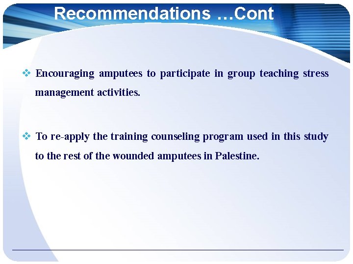 Recommendations …Cont Encouraging amputees to participate in group teaching stress management activities. To re-apply