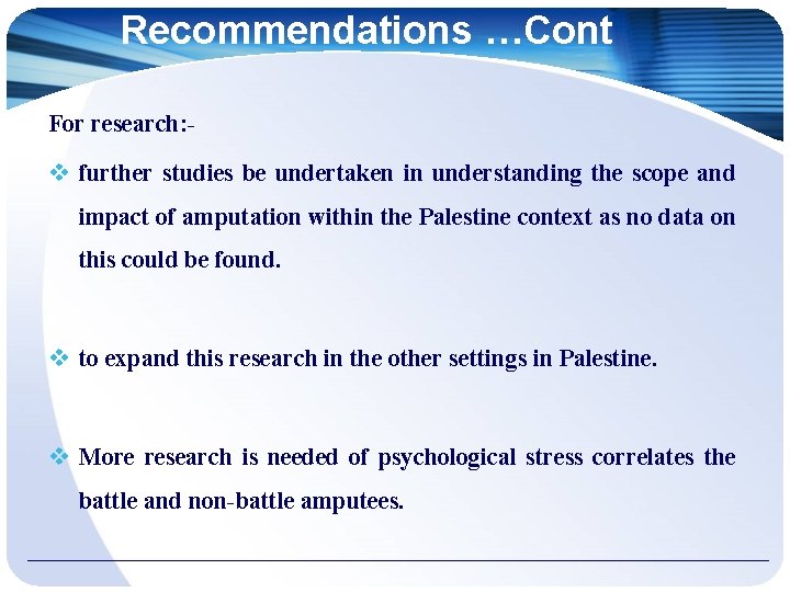 Recommendations …Cont For research: - further studies be undertaken in understanding the scope and