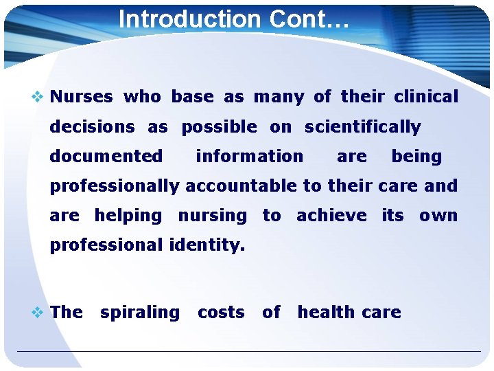 Introduction Cont… Nurses who base as many of their clinical decisions as possible on