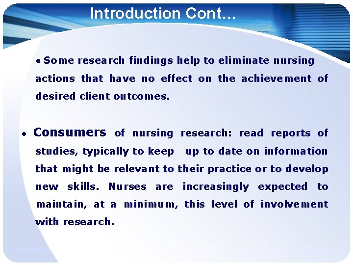 Introduction Cont… ● Some research findings help to eliminate nursing actions that have no
