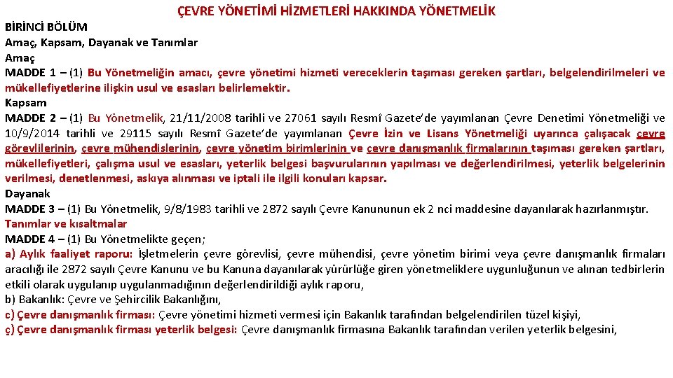 ÇEVRE YÖNETİMİ HİZMETLERİ HAKKINDA YÖNETMELİK BİRİNCİ BÖLÜM Amaç, Kapsam, Dayanak ve Tanımlar Amaç MADDE