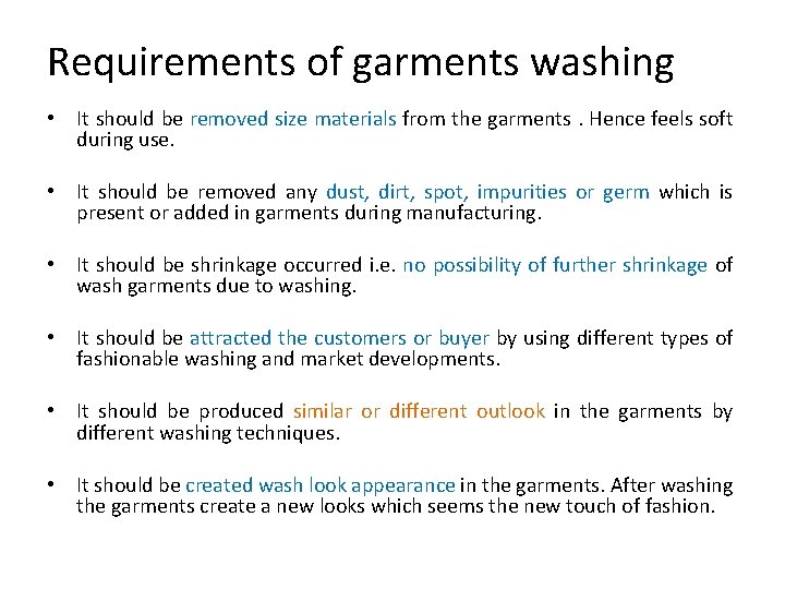 Requirements of garments washing • It should be removed size materials from the garments.