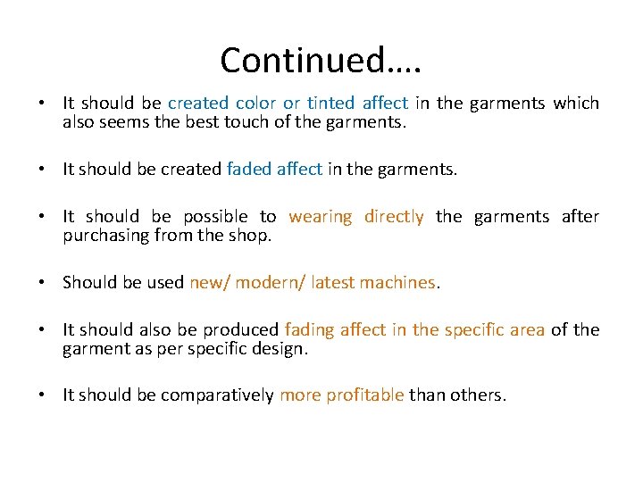 Continued…. • It should be created color or tinted affect in the garments which