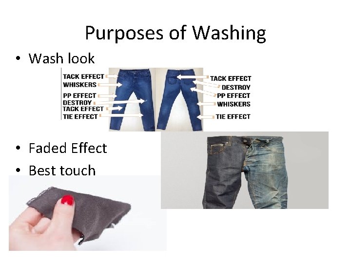 Purposes of Washing • Wash look • Faded Effect • Best touch 