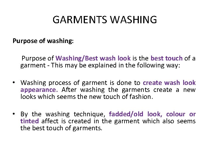 GARMENTS WASHING Purpose of washing: Purpose of Washing/Best wash look is the best touch