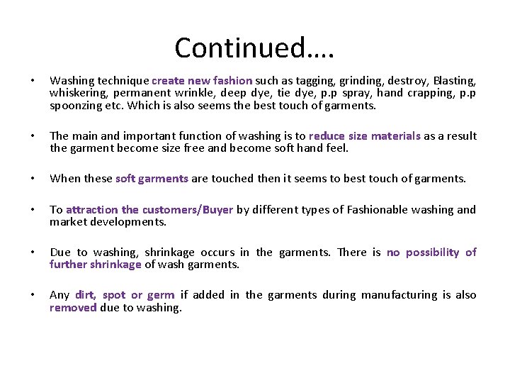 Continued…. • Washing technique create new fashion such as tagging, grinding, destroy, Blasting, whiskering,