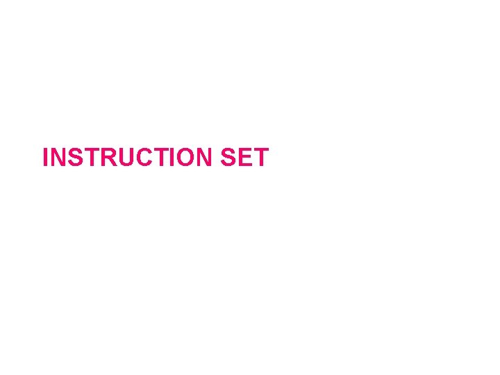 INSTRUCTION SET 