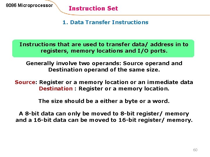 8086 Microprocessor Instruction Set 1. Data Transfer Instructions that are used to transfer data/