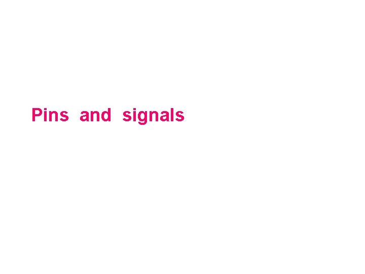 Pins and signals 