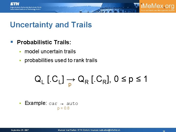 Uncertainty and Trails § Probabilistic Trails: § model uncertain trails § probabilities used to