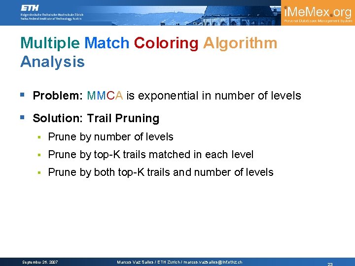 Multiple Match Coloring Algorithm Analysis § Problem: MMCA is exponential in number of levels