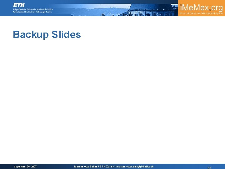 Backup Slides September 26, 2007 Marcos Vaz Salles / ETH Zurich / marcos. vazsalles@inf.