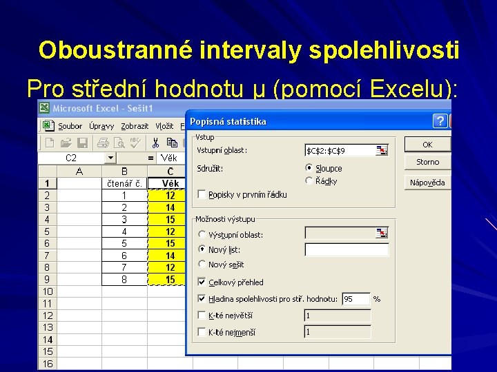 Oboustranné intervaly spolehlivosti Pro střední hodnotu μ (pomocí Excelu): 