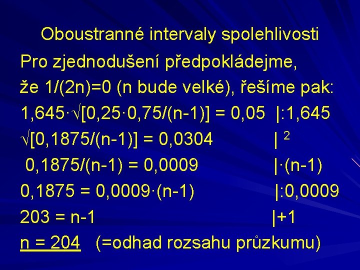 Oboustranné intervaly spolehlivosti Pro zjednodušení předpokládejme, že 1/(2 n)=0 (n bude velké), řešíme pak: