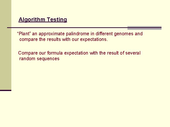 Algorithm Testing “Plant” an approximate palindrome in different genomes and compare the results with