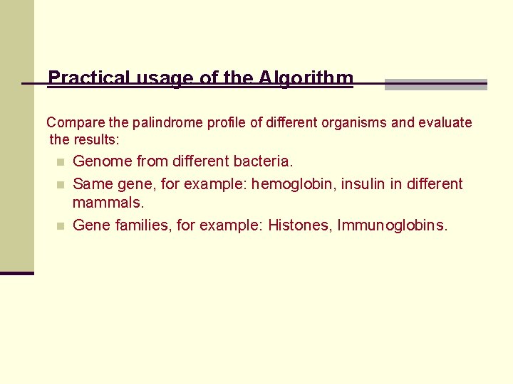 Practical usage of the Algorithm Compare the palindrome profile of different organisms and evaluate