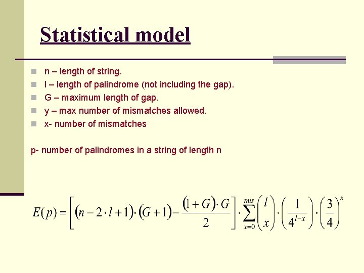 Statistical model n n – length of string. n l – length of palindrome