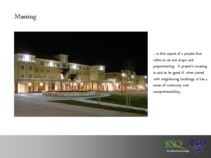 Massing …is that aspect of a project that refers to its size shape and