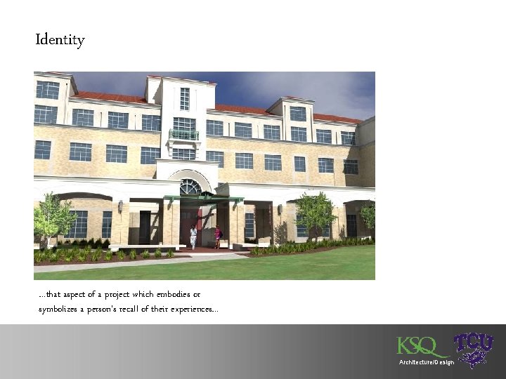 Identity …that aspect of a project which embodies or symbolizes a person’s recall of