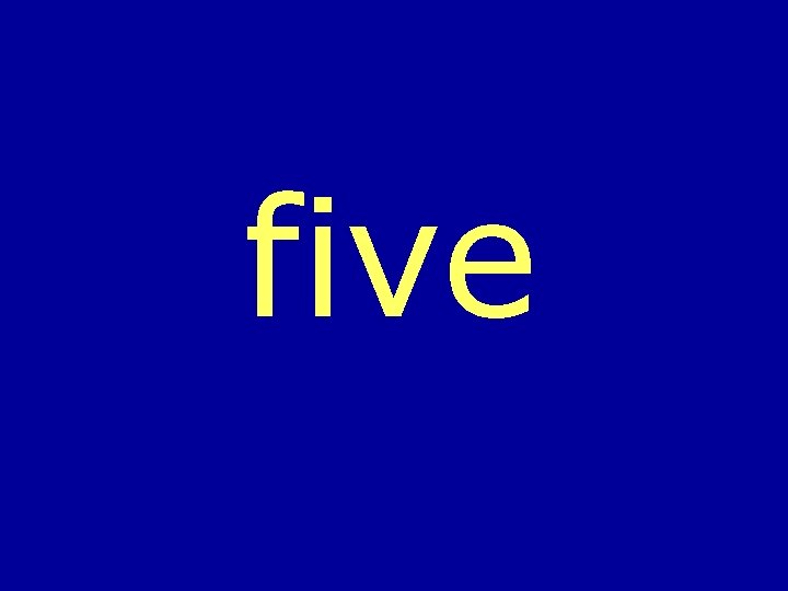 five 