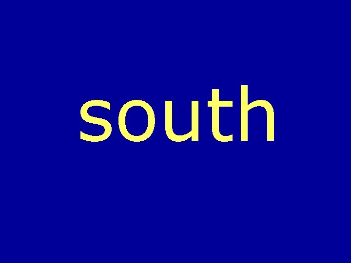 south 