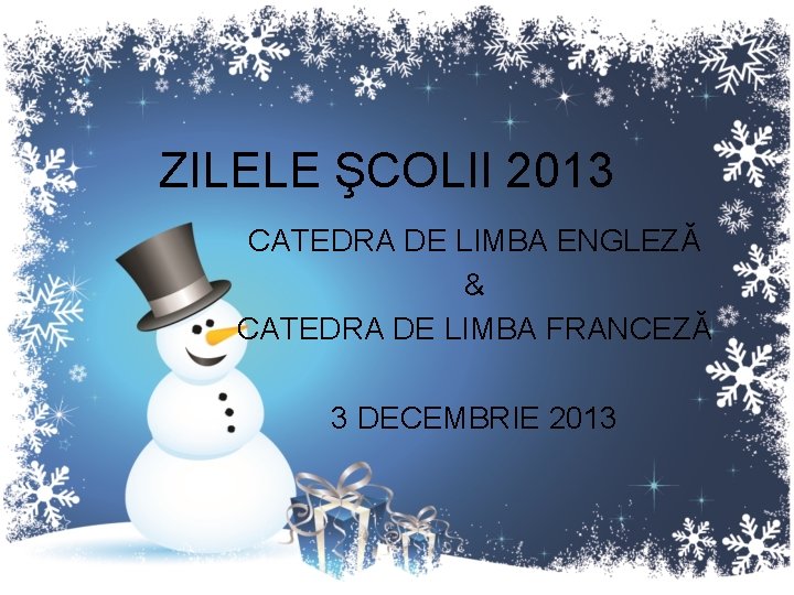 ZILELE ŞCOLII 2013 CATEDRA DE LIMBA ENGLEZĂ & CATEDRA DE LIMBA FRANCEZĂ 3 DECEMBRIE