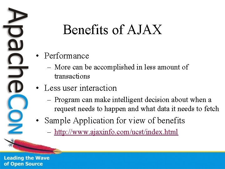 Benefits of AJAX • Performance – More can be accomplished in less amount of